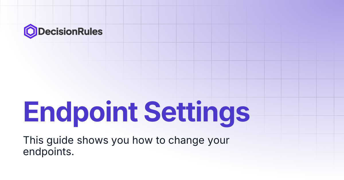 Endpoint Settings | Version 1.19.5 and Older | DecisionRules