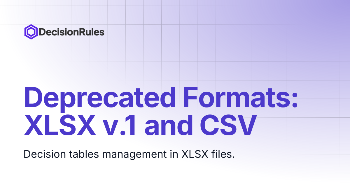Deprecated Formats: XLSX v.1 and CSV | DecisionRules