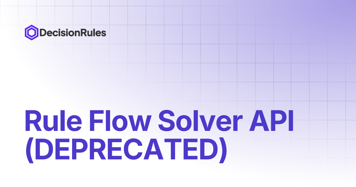 Rule Flow Solver API (DEPRECATED) | DecisionRules