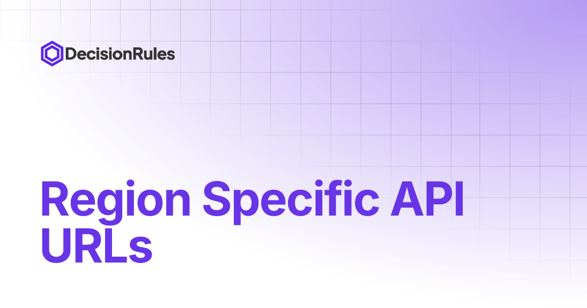 Region Specific API URLs | DecisionRules